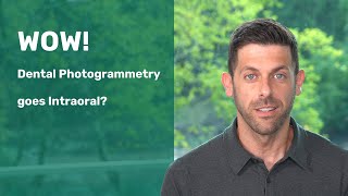 Wow! Dental Photogrammetry goes Intraoral?