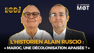 LDM reçoit l’historien Alain Ruscio : « Maroc, une décolonisation apaisée ? »