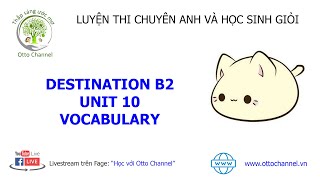 Hướng Dẫn Chi Tiết Destination B2 - Unit 10 - VOCABULARY