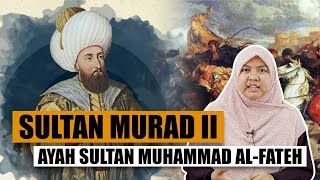 Sultan Murad II: Ayah Sultan Al-Fateh