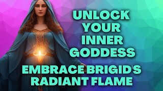 TRANSFORM YOUR LIFE By Unleashing Your INNER GODDESS Brigid