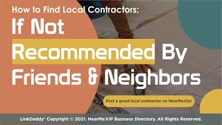 How to Find Local Contractors If Not Recommended By FriendsNeighbors