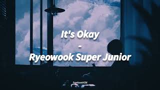 Ryeowook Super Junior -  아무것도 하지 않아도 돼 'It's Okay' [LIRIK SUB INDO]