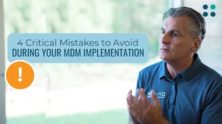 4 Critical Mistakes to Avoid During Your MDM Implementation