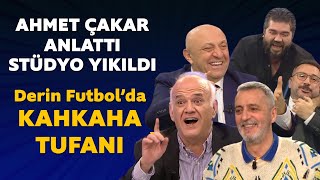 Derin Futbol'da kahkaha tufanı! Ahmet Çakar'ın sözleri gülme krizine soktu