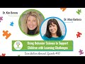 Using Behavior Science to Support Children with Learning Challenges with Dr. Kim Berens