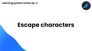 Escape Characters | 🐍 Learning python series ep. 3