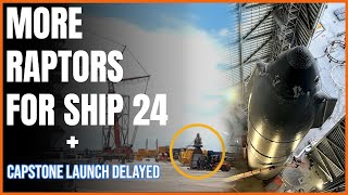 More Raptors for Starship 24, Booster 7 Static Fire Preparation + Rocket Lab's Capstone Delayed