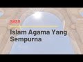 ISLAM AGAMA YANG SEMPURNA - Ust. DR. Muhammad Yusran Anshar, Lc., M.A