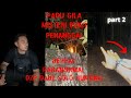 PADU GILA REPEAT !!! ((MISTERI BUKIT PENANGGAL)) PARANORMAL DZP DAUZ SOLO HUNTING PARA PART 2/3