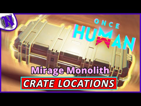 Mirage Monolith Mystical Weapon and Equipment Crate Locations ONCE HUMAN BEGINNER'S GUIDE GAMEPLAY