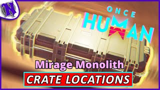 Mirage Monolith Mystical Weapon and Gear Crate Locations ONCE HUMAN BEGINNER GUIDE GAMEPLAY