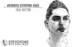 Soul Button Presents Authentic Steyoyoke #003 (Continuous Dj Mix)