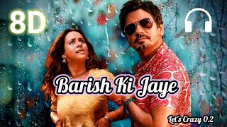 Barish Ki Jaye || #8d || #hdsongs || #Barish ki jaye || #8d song || Let's crazy 0.2 || #viral