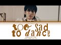 JUNGKOOK (정국) - 'Too Sad to Dance' [Color Coded Lyrics 가사]