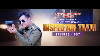 INSPECTOR TAYAI - 557 || 23rd JANUARY 2025 || DIAMOND TV \u0026 WAHONG RADIO