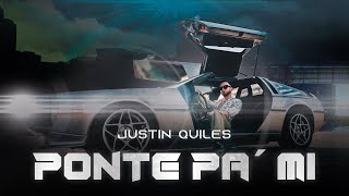 Justin Quiles - Ponte Pa' Mi (Video Oficial)