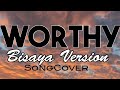 WORTHY BISAYA VERSION/COVER