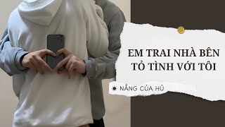 TRUYỆN BOY LOVE | EM TRAI NHÀ BÊN TỎ TÌNH VỚI TÔI | Nắng Của Hủ