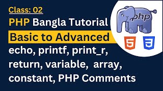 PHP Bangla Tutorial Basic to Advanced || echo, printf, return, variable, constant, array | Class: 02