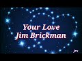 YOUR LOVE(Lyrics)JIM BRICKMAN |JRS MIX CHANNEL