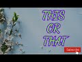 This or That || Kadri Rabiya Bashri ||