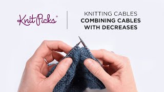 How to Knit Cables Combining Cables with Decreases