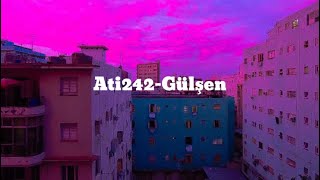 Ati242-Gülşen (sözleri/Lyrics)