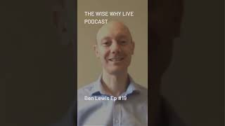 The Wise Why: podcast short clip Ep19 Ben Lewis