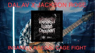 Dal Av x Jackson Rose - Insanely Illegal Cage Fight -  Guitar Playthrough