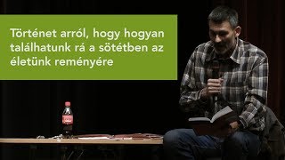 Történet arról, hogy hogyan találhatunk rá a sötétben az élet reményére