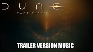 DUNE: PART THREE Trailer Music Version 3