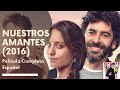 * NUESTROS AMANTES * | PELICULA COMPLETA