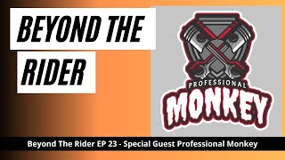 Beyond The Rider  Motorcycle Video Podcast Special Guest - Professional Monkey