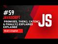 Promises, then(), catch() & finally() Explained in JavaScript