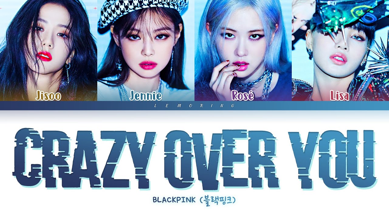 BLACKPINK - Crazy Over You BLACKPINK - Crazy Over You