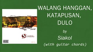 WALANG HANGGAN, KATAPUSAN, DULO - Siakol (with Guitar Chords) OPM