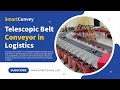 SmartConvey Telescopic belt conveyor in logistics industry