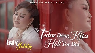 Lagu Terbaru - Isty Julistry - Tidor  Deng Kita Hati For Dia (Official Music Video)