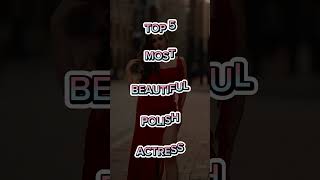 Top 5 Most Beautiful Polish Actress #youtubeshorts #shortvideos #viralshort #viralvideos