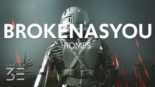 ROMES - Brokenasyou. (Lyrics)