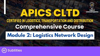 APICS CLTD Module 2 Logistics Network Design Full Course (45 min)