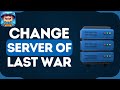 Last War Survival Game - How To Change Server (2024) | Simple Guide