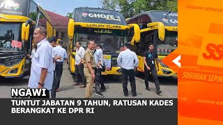 NGAWI - Tuntut Jabatan 9 Tahun, Ratusan KADES Berangkat Ke DPR RI