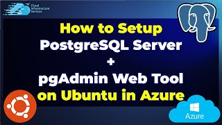 How to Setup PostgreSQL Server + pgAdmin Web Tool on Ubuntu in Azure (Database Server)
