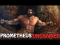 Prometheus Unchained