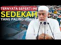 Inilah Sedekah Paling Utama, Jangan Tunda Hingga Terlambat!