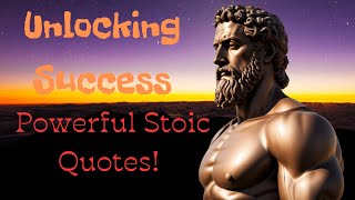 Unlocking Success In Life With Powerful Stoic Quotes!
