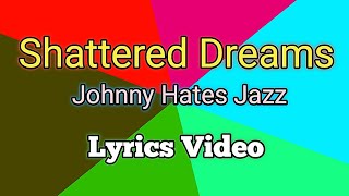 Shattered Dreams - Johnny Hates Jazz (Lyrics Video)