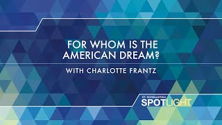 New Immigrants -- Familiar Stories: For Whom is the American Dream - Charlotte Frantz